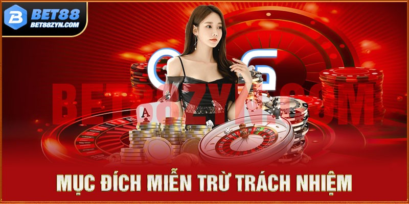 Mục đích miễn trừ trách nhiệm tại nhà cái