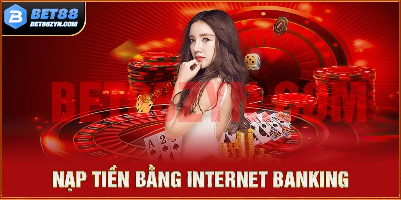 Nạp tiền tại bet88 thông qua hình thức Internet Banking