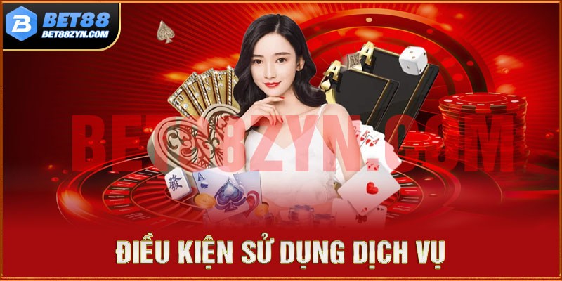 Điều kiện và điều khoản về sử dụng dịch vụ tại BET88