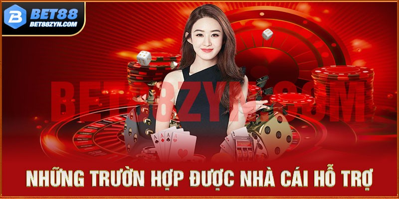 Một số trường hợp người chơi được nhà cái hỗ trợ