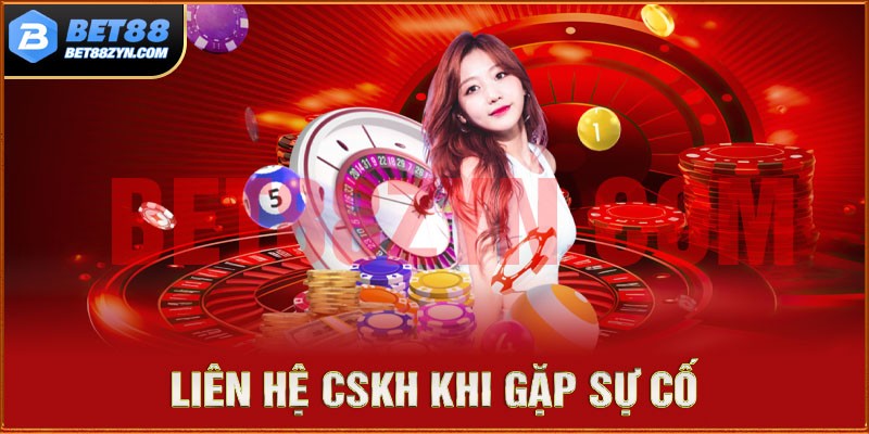 Liên hệ lên bộ phận CSKH để giải quyết nạp tiền bet88