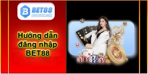 Hướng dẫn đăng nhập bet88 an toàn